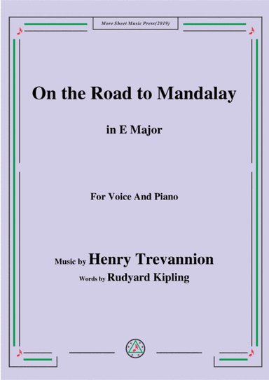 Henry Trevannion-On the Road to Mandalay,in E Major,for Voice&Piano (arr. MSM)
