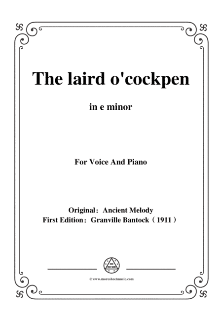 Bantock-Folksong,The laird o'cockpen,in e minor,for Voice and Piano (arr. MSM)