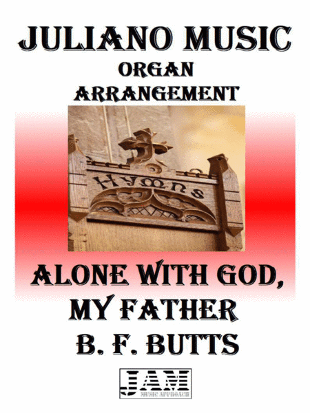 ALONE WITH GOD, MY FATHER - B. F. BUTTS (HYMN - EASY ORGAN) (arr. Juliano Music)