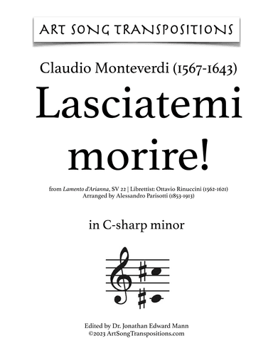 MONTEVERDI: Lasciatemi morire! (transposed to C-sharp minor and C minor) (arr. ArtSongTranspositions.com)