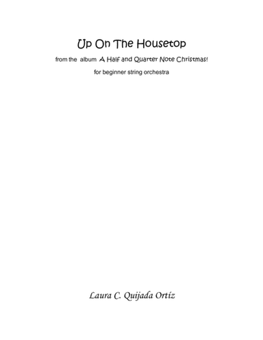 Up On The Housetop, from the album A Half and Quarter Note Christmas! STRING ORCHESTRA (arr. Laura C. Quijada Ortíz)