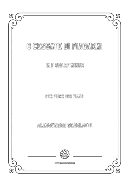 Scarlatti-O cessate di piagarmi in f sharp minor,for Voice and Piano (arr. MSM)