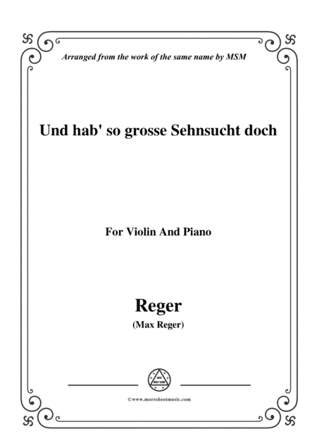 Reger-Und hab' so grosse Sehnsucht doch,for Violin and Piano (arr. MSM)