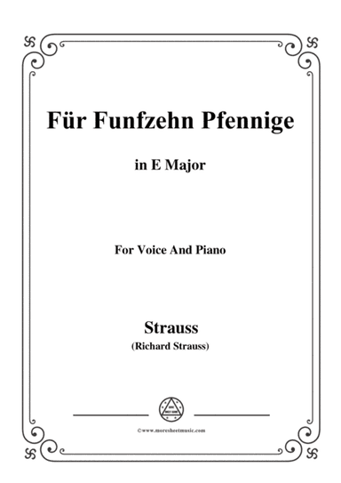 Richard Strauss-Für Funfzehn Pfennige in E Major,for Voice and Piano (arr. MSM)