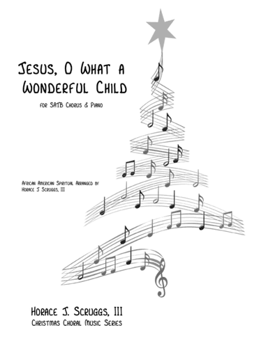 Jesus, Oh What a Wonderful Child (arr. Horace Jefferson Scruggs, III)