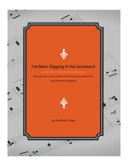 I've Been Digging in the Graveyard - Halloween song (arr. Kevin G. Pace)