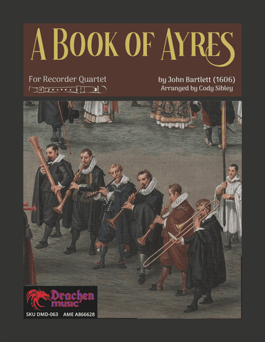 John Bartlett's Book of Ayres for Recorder Quartet (arr. Cody Sibley)