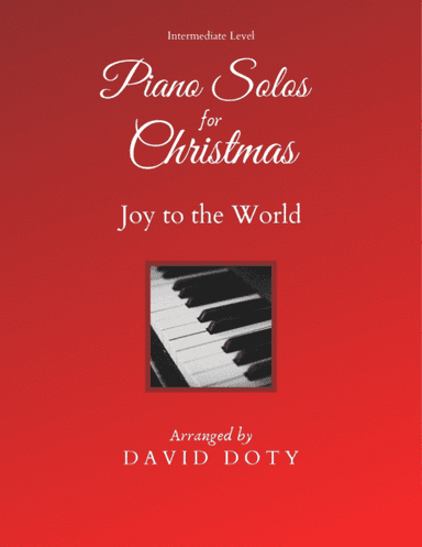 Joy to the World Arranged for Solo Piano Intermediate Level (arr. David Doty)