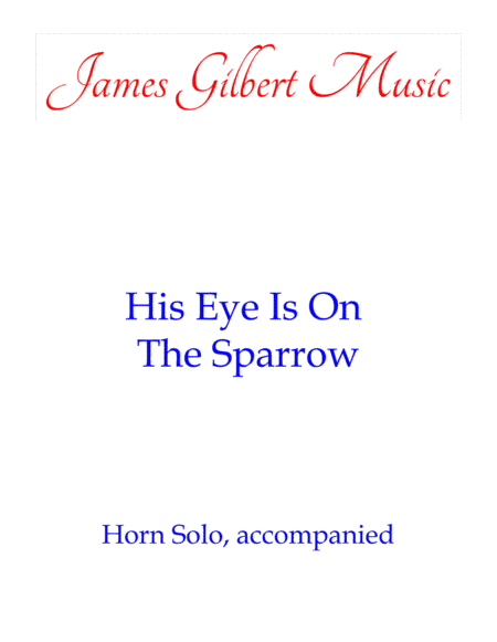 His Eye Is On The Sparrow (HN) (arr. James Gilbert)