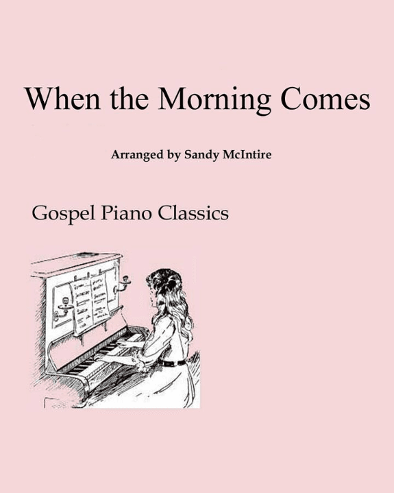 When the Morning Comes (arr. Sandy McIntire)