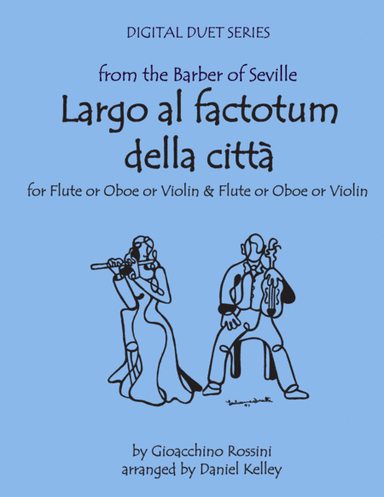 Largo al Factotum from Rossini's Barber of Seville for Duet - Two Violins (Two Flutes or Two Oboes) (arr. Last Resort Music Publishing)