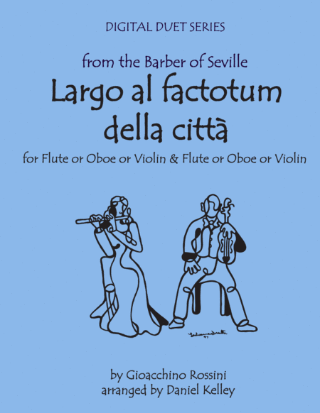 Largo al Factotum from Rossini's Barber of Seville for Duet - Two Violins (Two Flutes or Two Oboes) (arr. Last Resort Music Publishing)