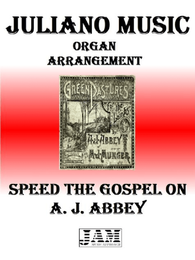 SPEED THE GOSPEL ON - A. J. ABBEY (HYMN - EASY ORGAN) (arr. Juliano Music)