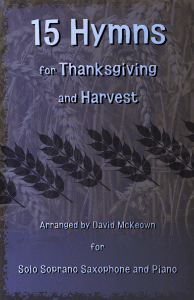 15 Favourite Hymns for Thanksgiving and Harvest for Soprano Saxophone and Piano (arr. David McKeown)