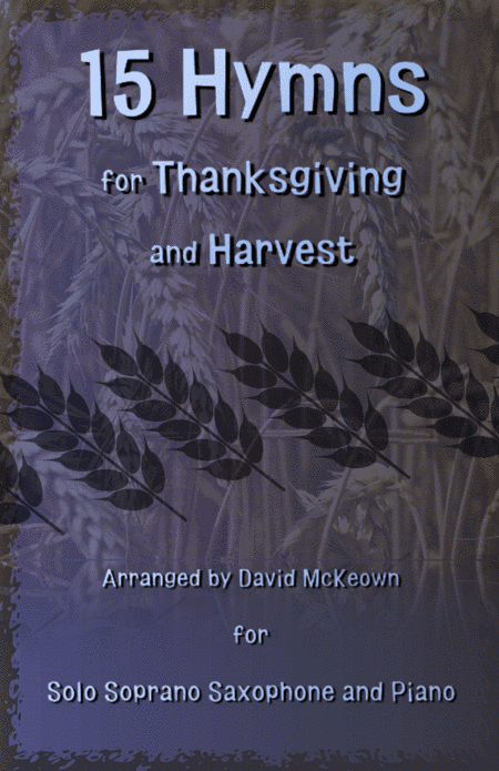 15 Favourite Hymns for Thanksgiving and Harvest for Soprano Saxophone and Piano (arr. David McKeown)