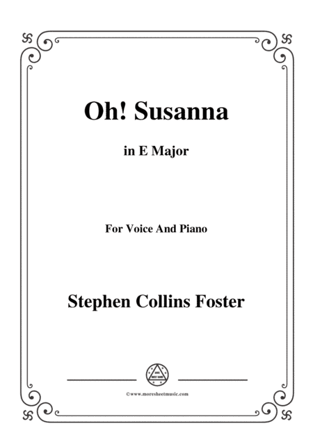 Stephen Collins Foster-Oh!Susanna,in E Major,for Voice and Piano (arr. MSM)