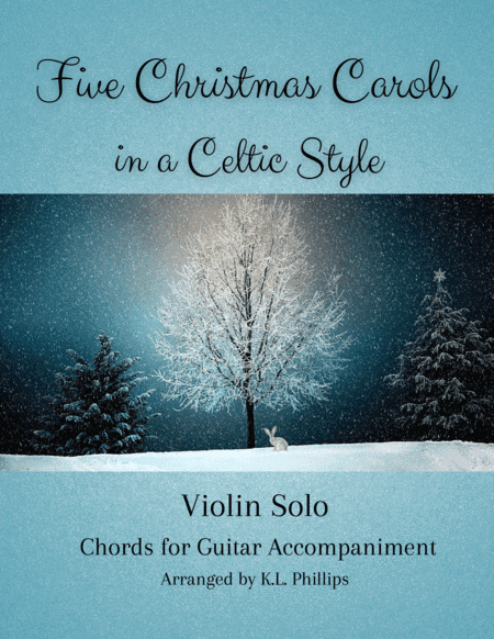 Five Christmas Carols in a Celtic Style - Violin Solo with Chords for Guitar Accompaniment (arr. K.L. Phillips)