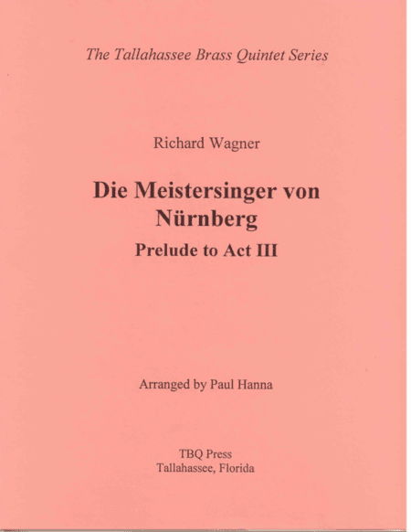 Die Meistersinger von Nürnberg:  Prelude to Act III (arr. Paul Hanna)