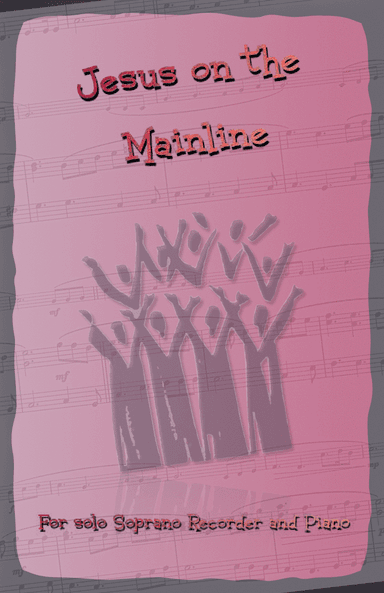 Jesus on the Mainline, Gospel Song for Soprano Recorder and Piano (arr. David McKeown)