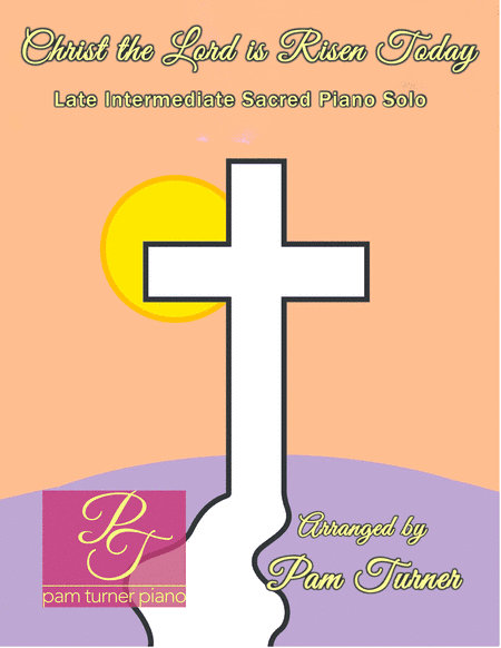 Christ the Lord is Risen Today (Late Intermediate Piano Solo) (arr. Pam Turner)