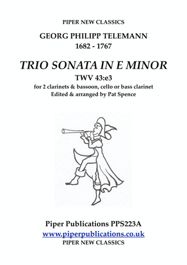 TELEMANN TRIO SONATA IN E MINOR TWV 43:e3 for 2 clarinets & bassoon, cello or bass clarinet (arr. Edited & arranged by Pat Spence)