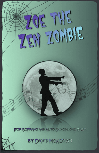 Zoe the Zen Zombie, Spooky Halloween Duet for Soprano and Alto Saxophone