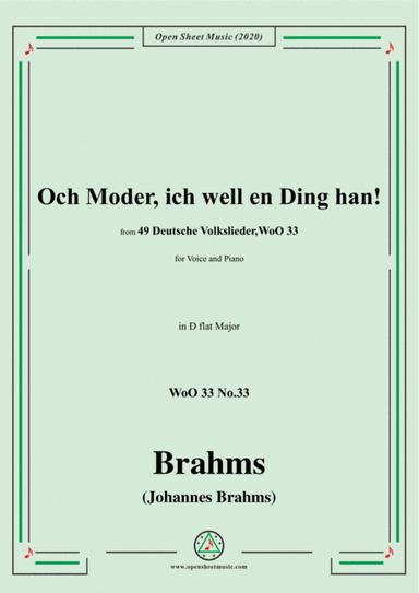 Brahms-Och Moder,ich well en Ding han!,WoO 33 No.33,in D flat Major,for Voice&Piano (arr. MSM)