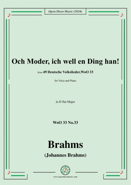 Brahms-Och Moder,ich well en Ding han!,WoO 33 No.33,in D flat Major,for Voice&Piano (arr. MSM)