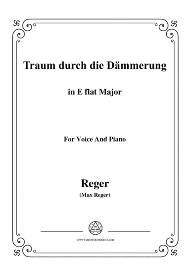 Reger-Traum durch die Dämmerung in E flat Major,for Voice and Piano (arr. MSM)