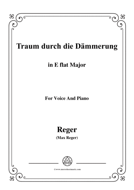 Reger-Traum durch die Dämmerung in E flat Major,for Voice and Piano (arr. MSM)