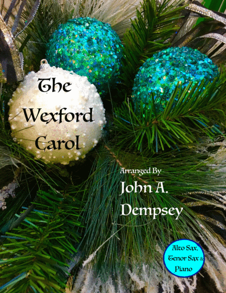 The Wexford Carol (Trio for Alto Sax, Tenor Sax and Piano) (arr. John A. Dempsey)