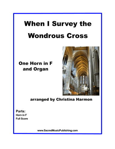 When I Survey the Wondrous Cross - One Horn in F and Organ (arr. Christina Harmon)
