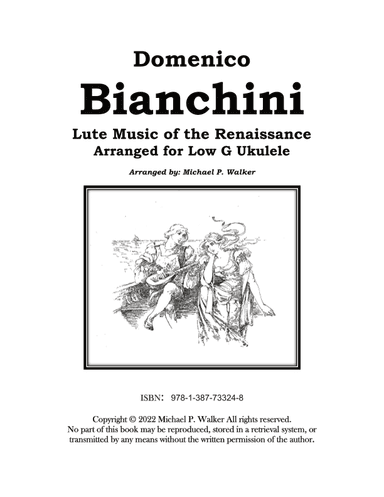 Domenico  Bianchini: Lute Music of the Renaissance Arranged for Low G Ukulele (arr. Michael P Walker)