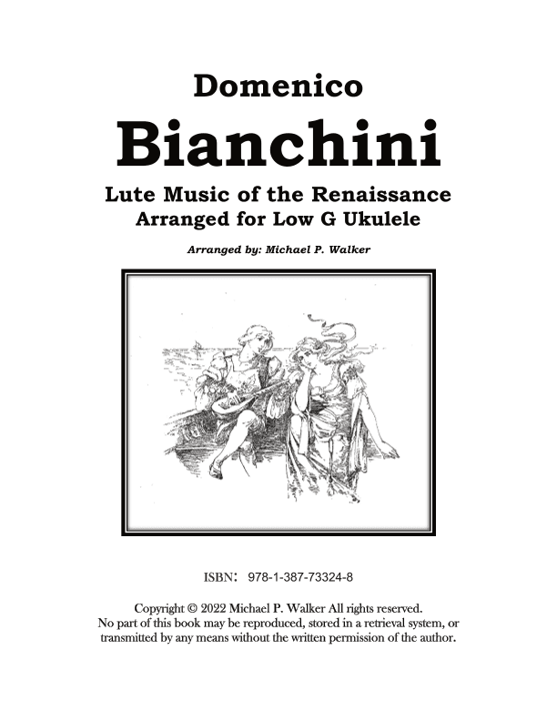 Domenico  Bianchini: Lute Music of the Renaissance Arranged for Low G Ukulele (arr. Michael P Walker)