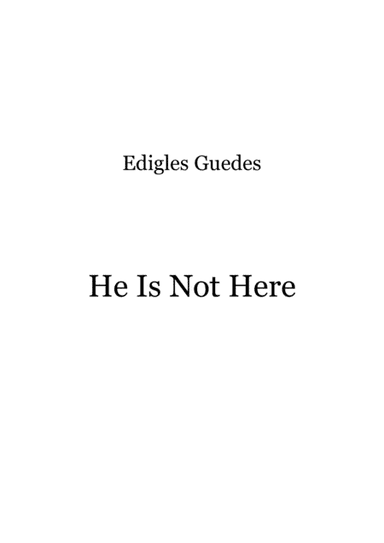 He Is Not Here