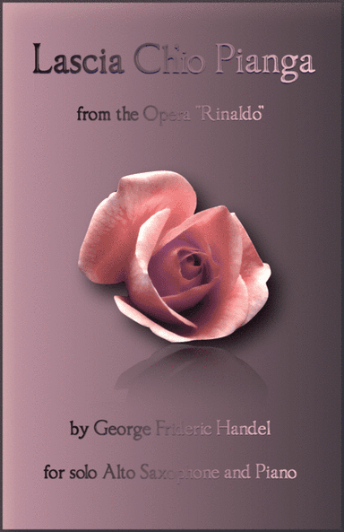 Lascia Ch'io Pianga, Aria from Rinaldo, by G F Handel, for Alto Saxophone and Piano (arr. David McKeown)