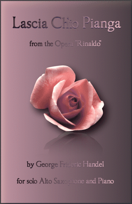 Lascia Ch'io Pianga, Aria from Rinaldo, by G F Handel, for Alto Saxophone and Piano (arr. David McKeown)