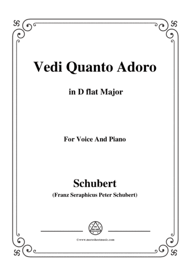 Schubert-Vedi Quanto Adoro,in D flat Major,for Voice&Piano (arr. MSM)