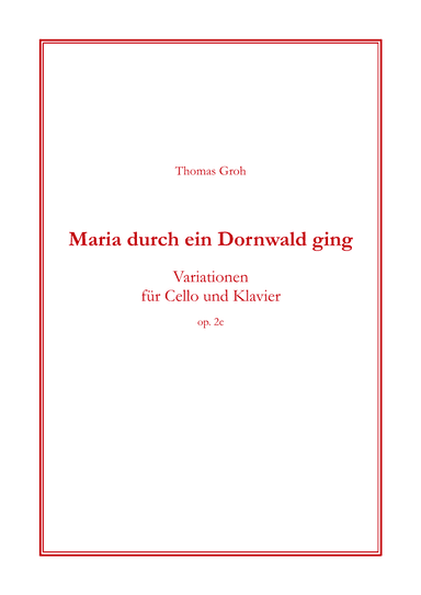 Maria durch ein Dornwald ging (Variations for cello and piano) (arr. Thomas Groh)
