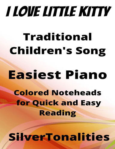 I Love Little Kitty Easiest Piano Sheet Music with Colored Notation (arr. SilverTonalities)