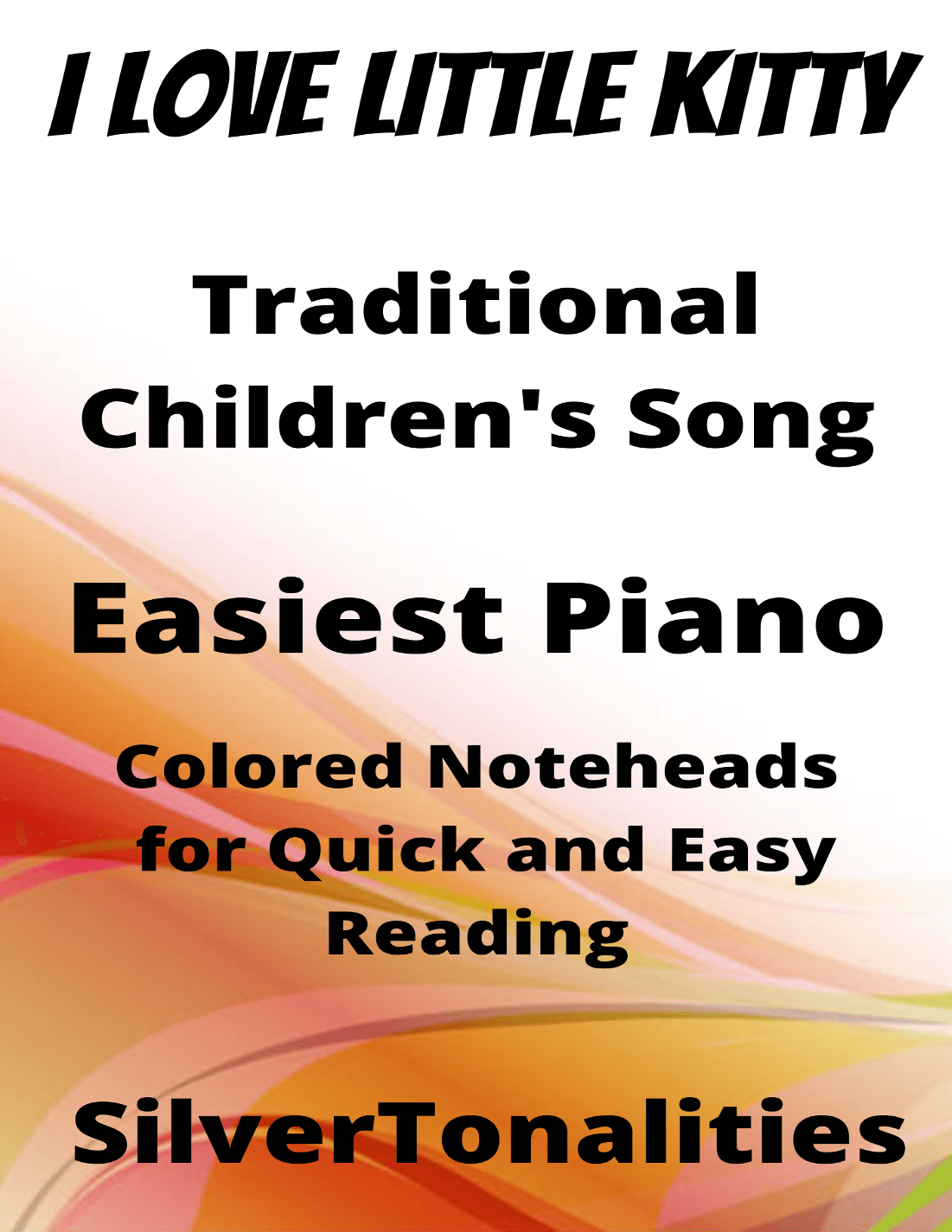 I Love Little Kitty Easiest Piano Sheet Music with Colored Notation (arr. SilverTonalities)