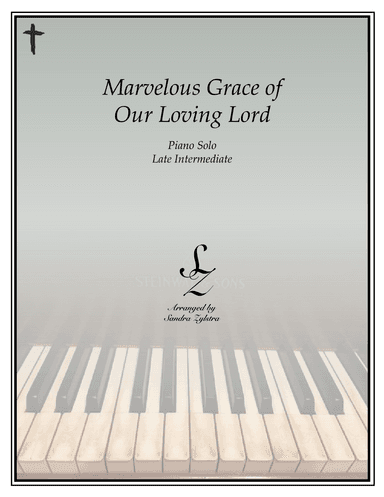 Marvelous Grace of Our Loving Lord (late intermediate piano solo) (arr. Sandra Zylstra)