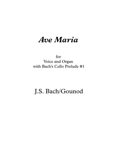 Ave Maria for Voice & Organ arranged with Bach's Cello Prelude #1 as accompaniment (arr. Shawn Heller)