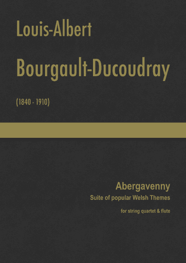 Bourgault-Ducoudray - Abergavenny, Suite of popular Welsh Themes for string quartet & flute (arr. J.G. Cucó Barber)