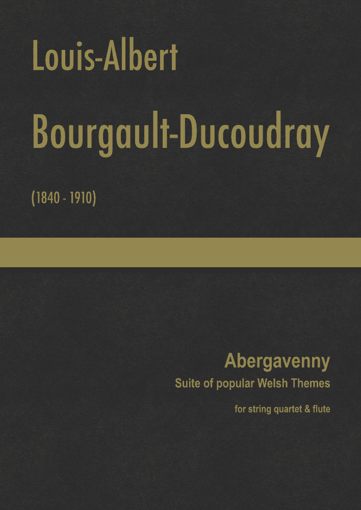 Bourgault-Ducoudray - Abergavenny, Suite of popular Welsh Themes for string quartet & flute (arr. J.G. Cucó Barber)
