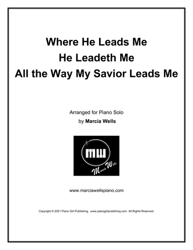 Where He Leads Me, He Leadeth Me, All the Way My Savior Leads Me (arr. Marcia Wells)