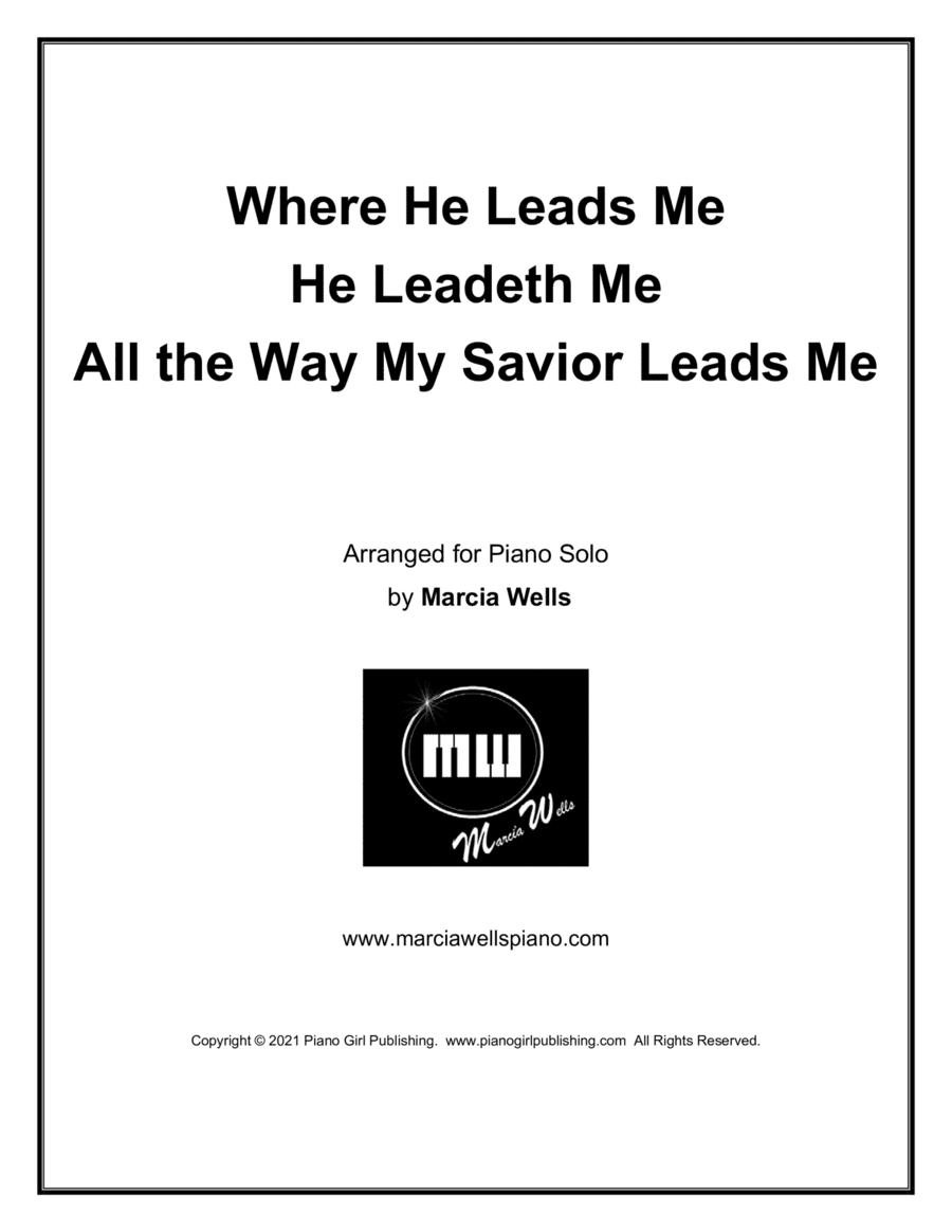 Where He Leads Me, He Leadeth Me, All the Way My Savior Leads Me (arr. Marcia Wells)