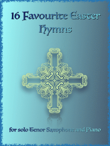 16 Favourite Easter Hymns for Solo Tenor Saxophone and Piano (arr. David McKeown)