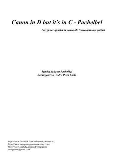 Canon in D but it's in C for guitar quartet or ensemble - Pachelbel (arr. Andre Pires Costa, André Pires Costa)