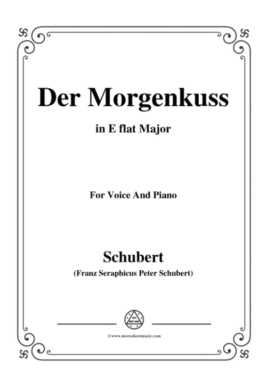 Schubert-Der Morgenkuss(nach einem Ball),in E flat Major,D.264,for Voice and Piano (arr. MSM)